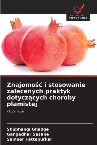 Cover image for Znajomośc i stosowanie zalecanych praktyk dotyczących choroby plamistej