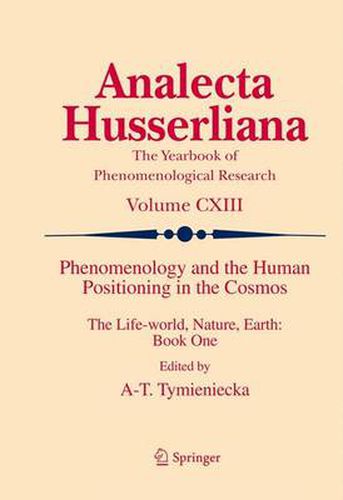 Cover image for Phenomenology and the Human Positioning in the Cosmos: The Life-world, Nature, Earth: Book One