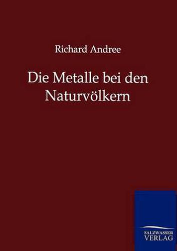 Cover image for Die Metalle bei den Naturvoelkern