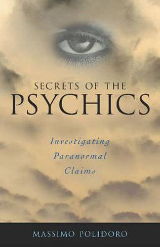 Cover image for Secrets of the Psychics: Investigating Paranormal Claims