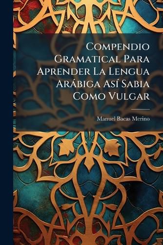 Cover image for Compendio Gramatical Para Aprender La Lengua AR Biga as Sabia Como Vulgar