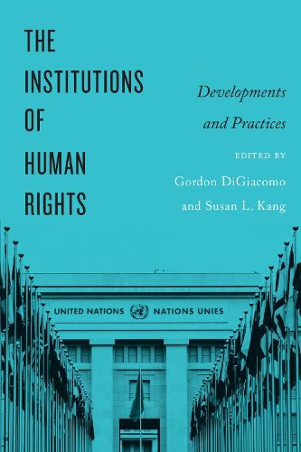 Cover image for The Institutions of Human Rights: Developments and Practices