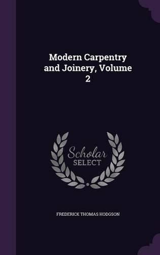 Modern Carpentry and Joinery, Volume 2