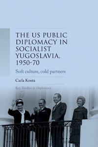 Cover image for Us Public Diplomacy in Socialist Yugoslavia, 1950-70