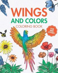 Cover image for Wings and Colors - Coloring Book for Bird Lovers