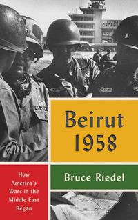 Cover image for Beirut 1958: How America's Wars in the Middle East Began