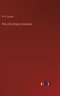 Cover image for The Life of Henry Ostrander