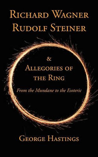 Richard Wagner, Rudolf Steiner & Allegories of the Ring: From the Mundane to the Esoteric