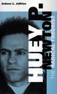 Cover image for Huey P. Newton: The Radical Theorist