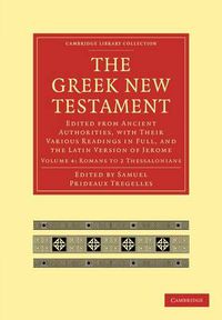 Cover image for The Greek New Testament: Edited from Ancient Authorities, with their Various Readings in Full, and the Latin Version of Jerome