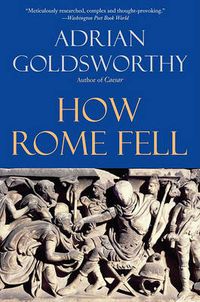 Cover image for How Rome Fell: Death of a Superpower