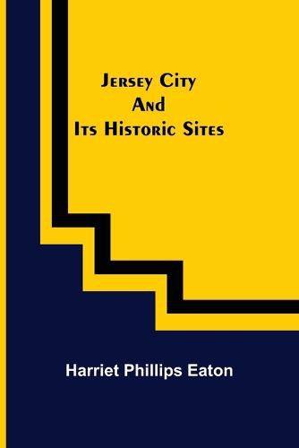 Cover image for Jersey City and Its Historic Sites