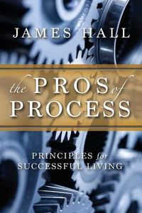 Cover image for The Pro's of Process: Principles for Successful Living