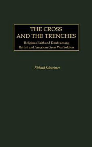 Cover image for The Cross and the Trenches: Religious Faith and Doubt among British and American Great War Soldiers