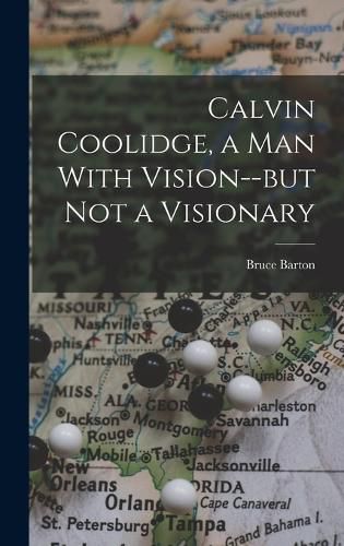 Cover image for Calvin Coolidge, a man With Vision--but not a Visionary