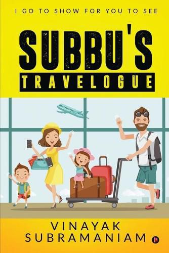 Cover image for Subbu"s Travelogue: I Go to Show for You to See