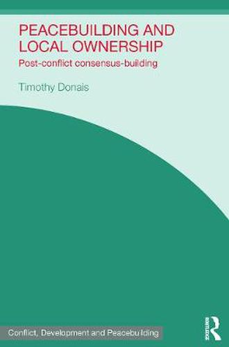 Cover image for Peacebuilding and Local Ownership: Post-Conflict Consensus-Building