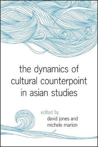 Cover image for The Dynamics of Cultural Counterpoint in Asian Studies