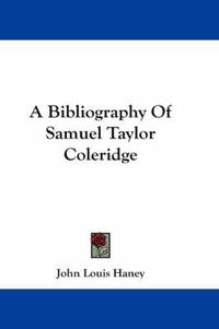 Cover image for A Bibliography of Samuel Taylor Coleridge