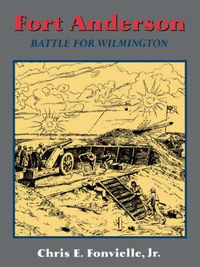 Cover image for Fort Anderson: the Battle for Wilmington