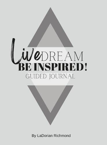 Cover image for Live. Dream. Be Inspired! Guided Journal