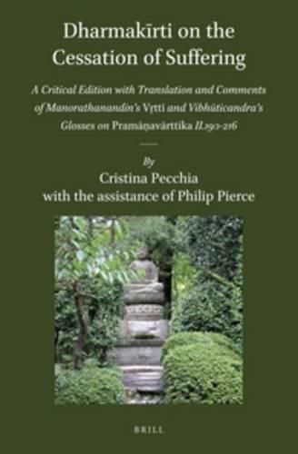 Dharmakirti on the Cessation of Suffering: A Critical Edition with Translation and Comments of Manorathanandin's Vrtti and Vibhuticandra's Glosses on Pramanavarttika II.190-216