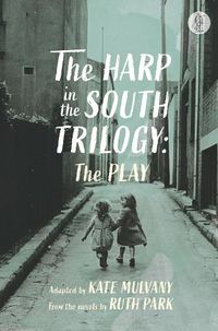 Cover image for The Harp in the South Trilogy: the play