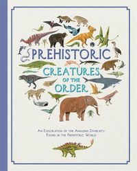 Cover image for Prehistoric Creatures of the Order