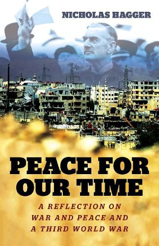 Peace for our Time - A Reflection on War and Peace and a Third World War