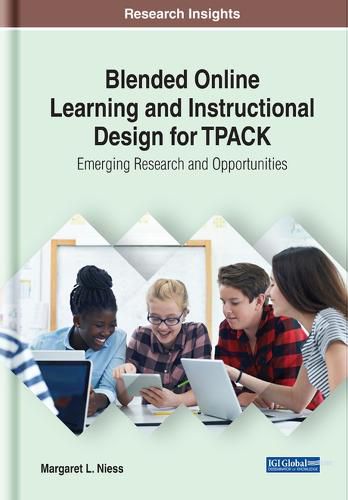 Cover image for Blended Online Learning and Instructional Design for TPACK: Emerging Research and Opportunities