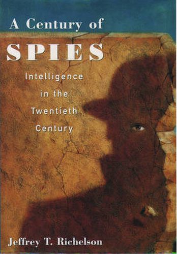 Cover image for A Century of Spies: Intelligence in the Twentieth Century