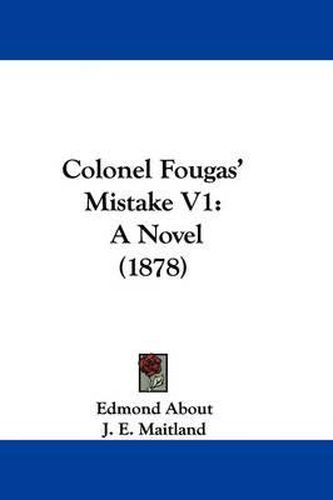 Cover image for Colonel Fougas' Mistake V1: A Novel (1878)