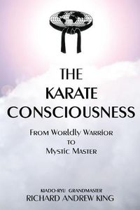 Cover image for The Karate Consciousness: From Worldly Warrior to Mystic Master