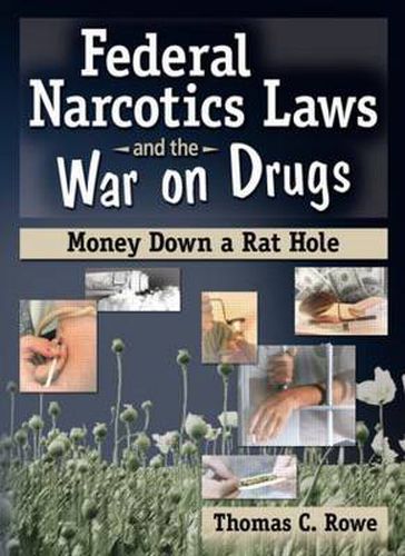 Cover image for Federal Narcotics Laws and the War on Drugs: Money Down a Rat Hole