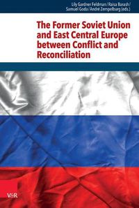 Cover image for The Former Soviet Union and East Central Europe Between Conflict and Reconciliation