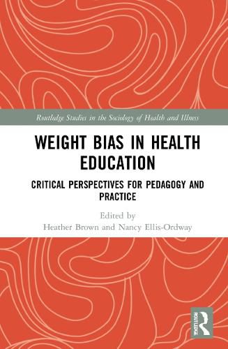 Weight Bias in Health Education: Critical Perspectives for Pedagogy and Practice