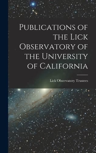 Cover image for Publications of the Lick Observatory of the University of California