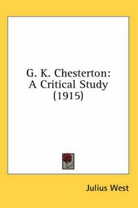Cover image for G. K. Chesterton: A Critical Study (1915)
