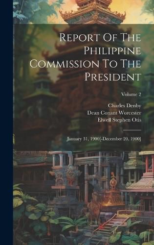 Cover image for Report Of The Philippine Commission To The President