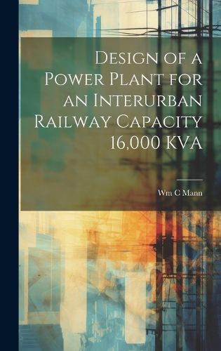 Cover image for Design of a Power Plant for an Interurban Railway Capacity 16,000 KVA