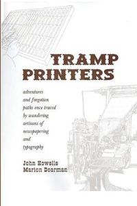 Cover image for Tramp Printers: Adventures and Forgotten Paths Once Traced by Wandering Artisans of Newspapering and Typography