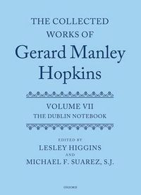 Cover image for The Collected Works of Gerard Manley Hopkins: Volume VII: The Dublin Notebook
