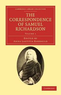 Cover image for The Correspondence of Samuel Richardson: Author of Pamela, Clarissa, and Sir Charles Grandison