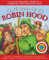 Cover image for Kaye Umansky's Robin Hood: A Bow-Slinging, Arrow-Twanging, Bulls-Eye of a Musical