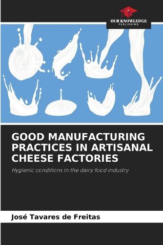 Cover image for Good Manufacturing Practices in Artisanal Cheese Factories