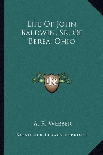 Life of John Baldwin, Sr. of Berea, Ohio