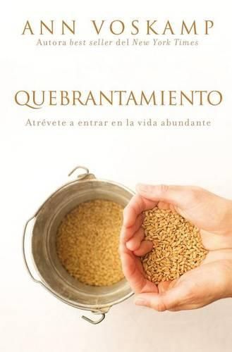 Quebrantamiento: Atrevete a Entrar En La Vida Abundante