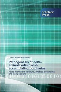 Cover image for Pathogenesis of delta-aminolevulinic acid-accumulating porphyrias