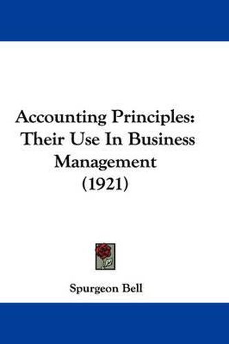 Cover image for Accounting Principles: Their Use in Business Management (1921)