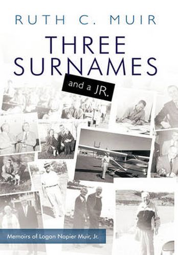 Cover image for Three Surnames and a Jr.: Memoirs of Logan Napier Muir Jr.